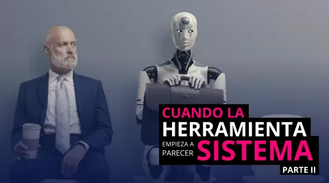 Cuando la herramienta empieza a parecer sistema